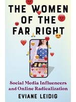 Eviane Leidig The Women of the Far Right : Social Media Influencers and Online Radicalization