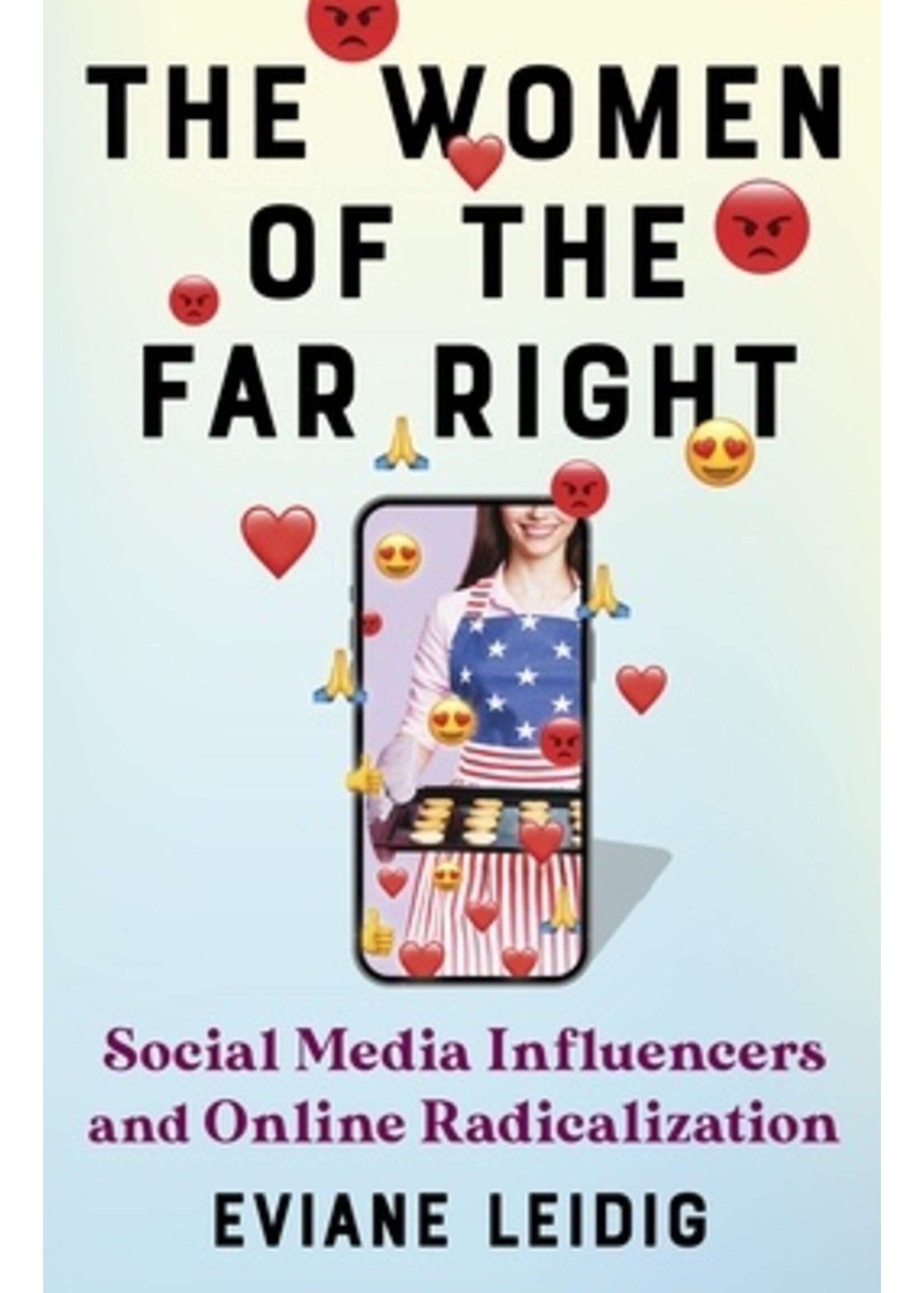 Eviane Leidig The Women of the Far Right : Social Media Influencers and Online Radicalization