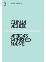 Chinua Achebe Africa's Tarnished Name