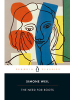 Simone Weil The Need for Roots : Prelude to a Declaration of Obligations towards the Human Being