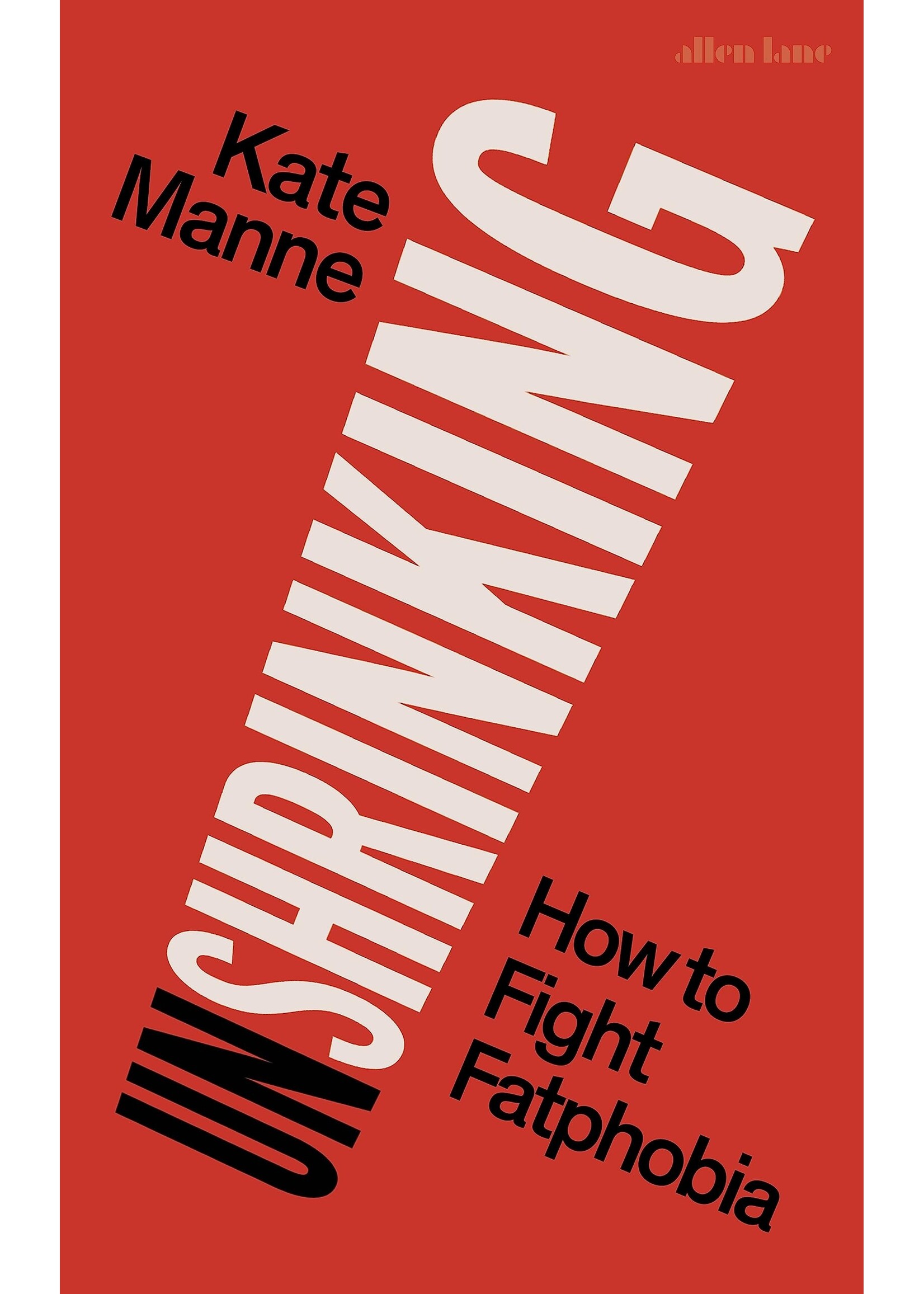 Kate Manne Unshrinking : How to Fight Fatphobia