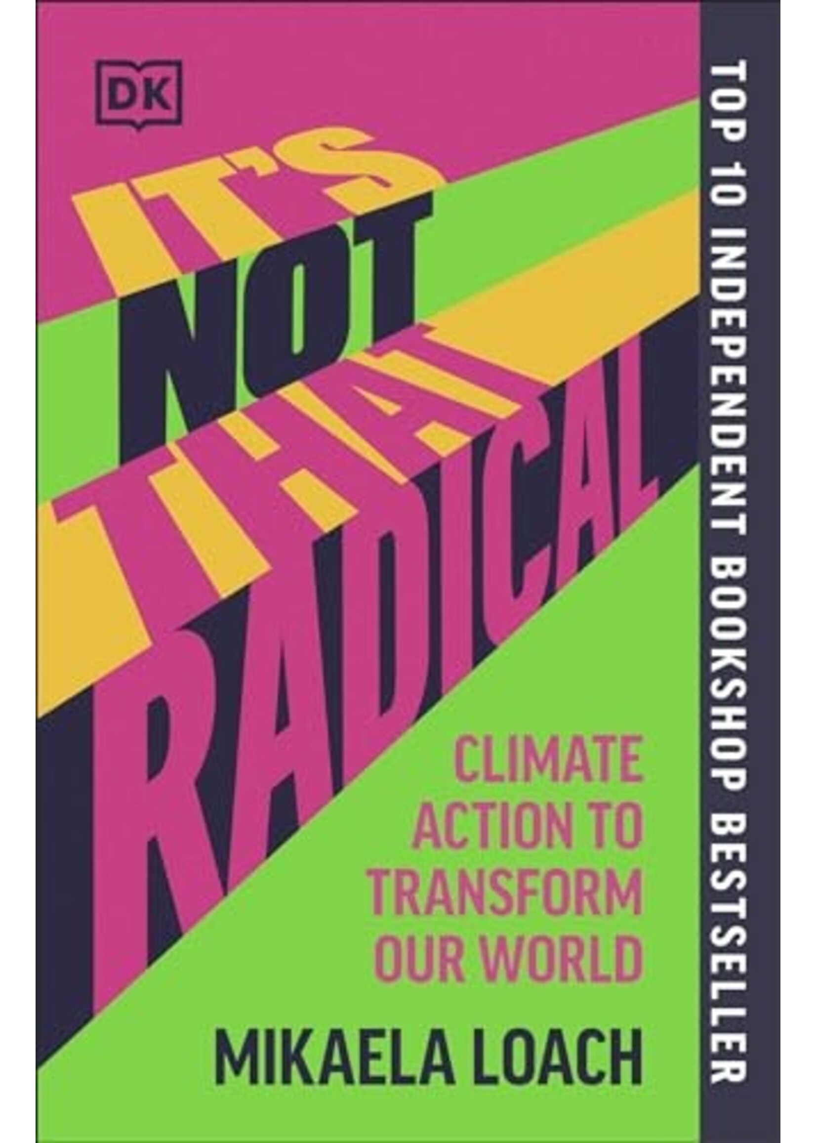 Mikaela Loach It's Not That Radical : Climate Action to Transform Our World