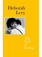 Deborah Levy The Cost of Living : Living Autobiography 2