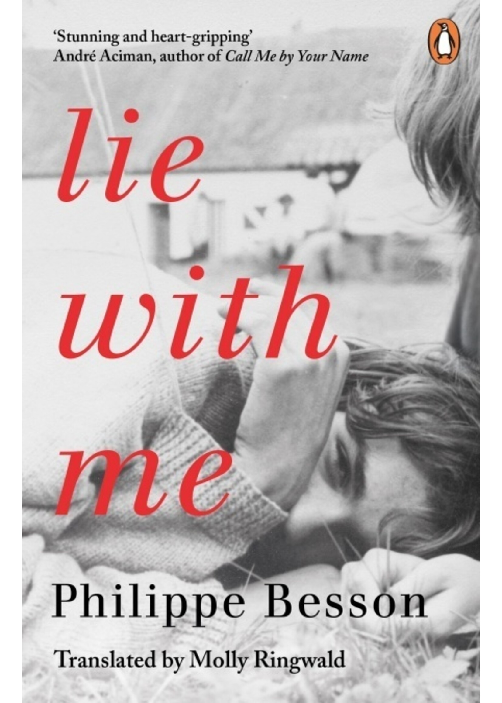Philippe Besson Lie With Me : 'Stunning and heart-gripping' Andre Aciman