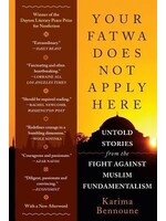 Karima Bennoune Your Fatwa Does Not Apply Here : Untold Stories from the Fight Against Muslim Fundamentalism