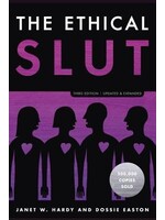 Janet W. Hardy, Dossie Easton The Ethical Slut : A Practical Guide to Polyamory, Open Relationships, and Other Freedoms in Sex and Love