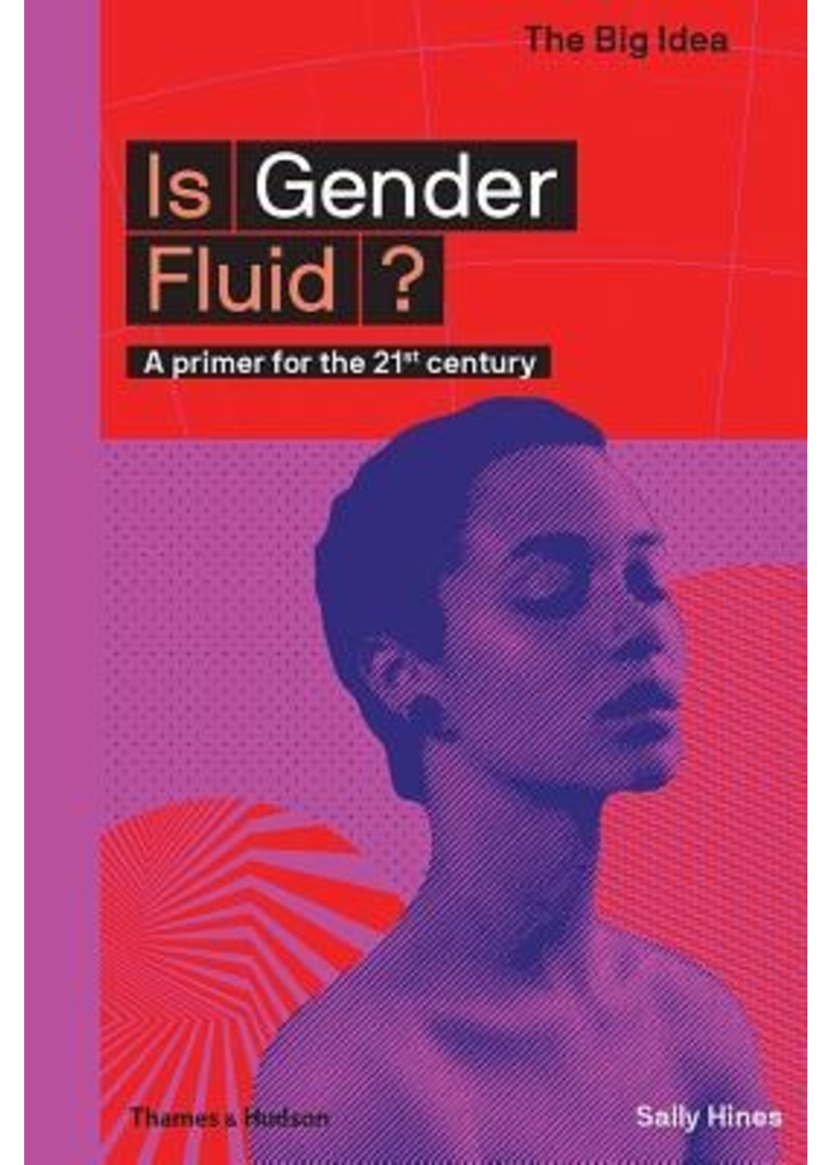 Sally Hines Is Gender Fluid? : A primer for the 21st century