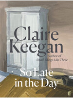 Claire Keegan So Late in the Day