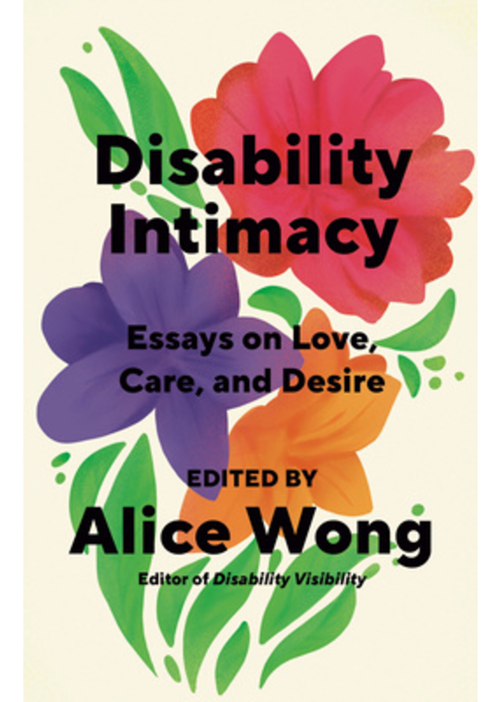 Alice Wong Disability Intimacy : Essays on Love, Care, and Desire