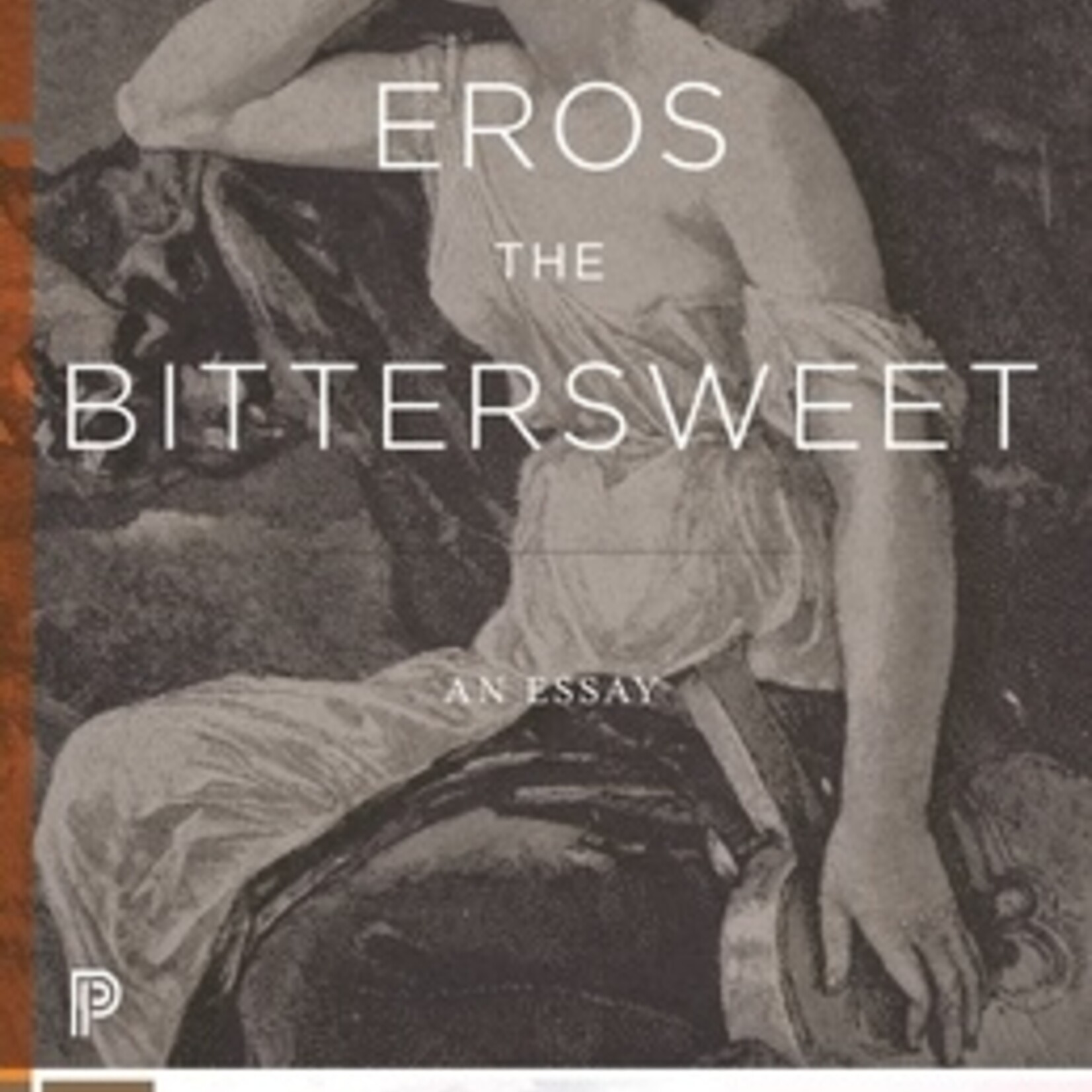 Anne Carson Eros the Bittersweet : An Essay