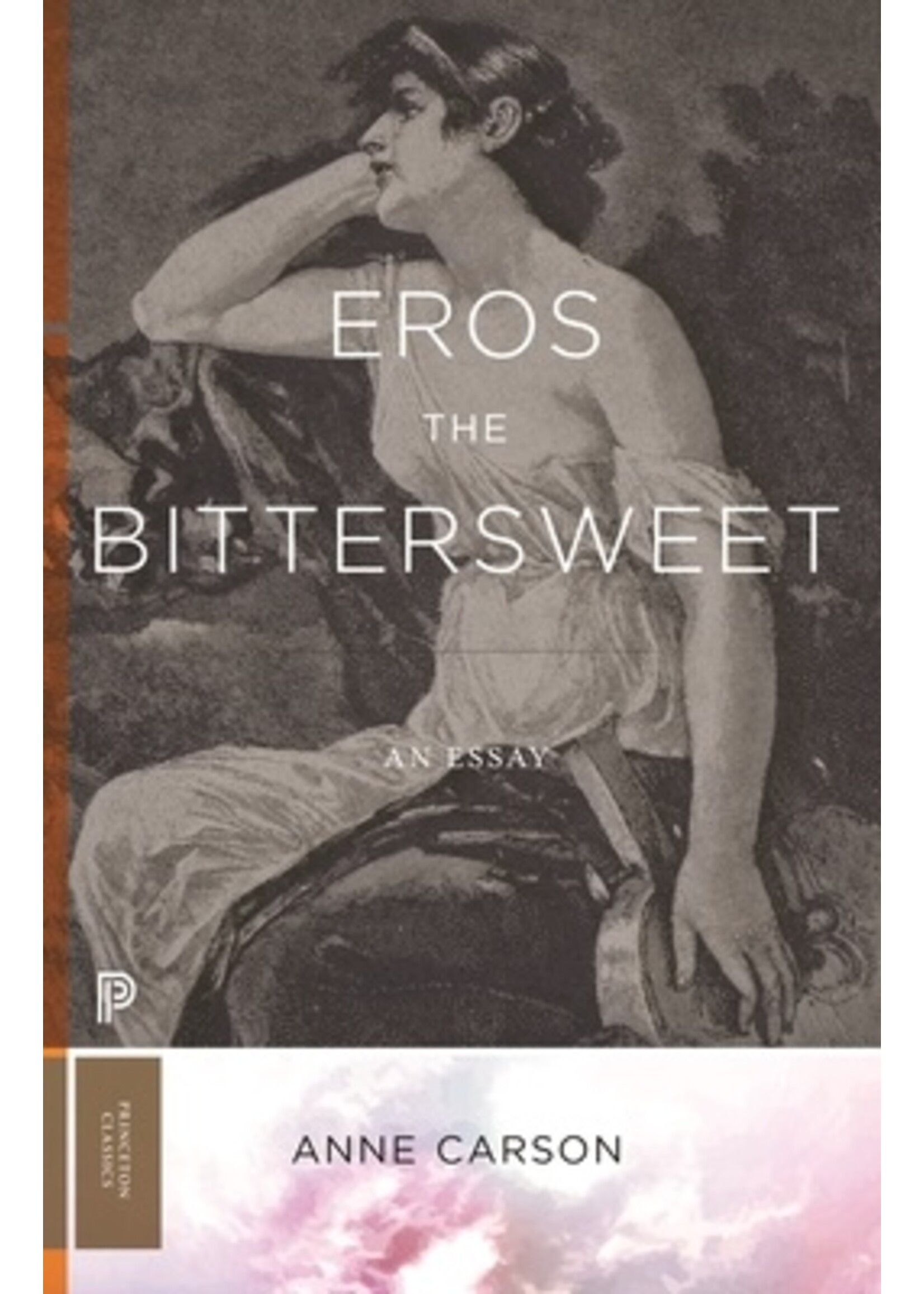 Anne Carson Eros the Bittersweet : An Essay