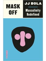 JJ Bola Mask Off : Masculinity Redefined