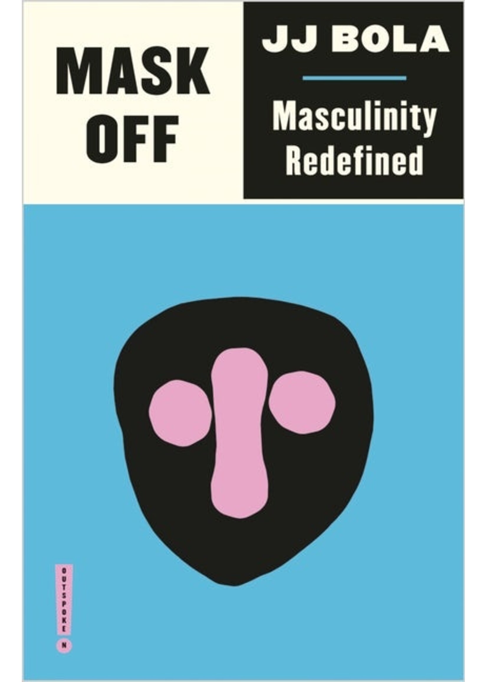 JJ Bola Mask Off : Masculinity Redefined
