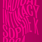 Sophie K Rosa Radical Intimacy
