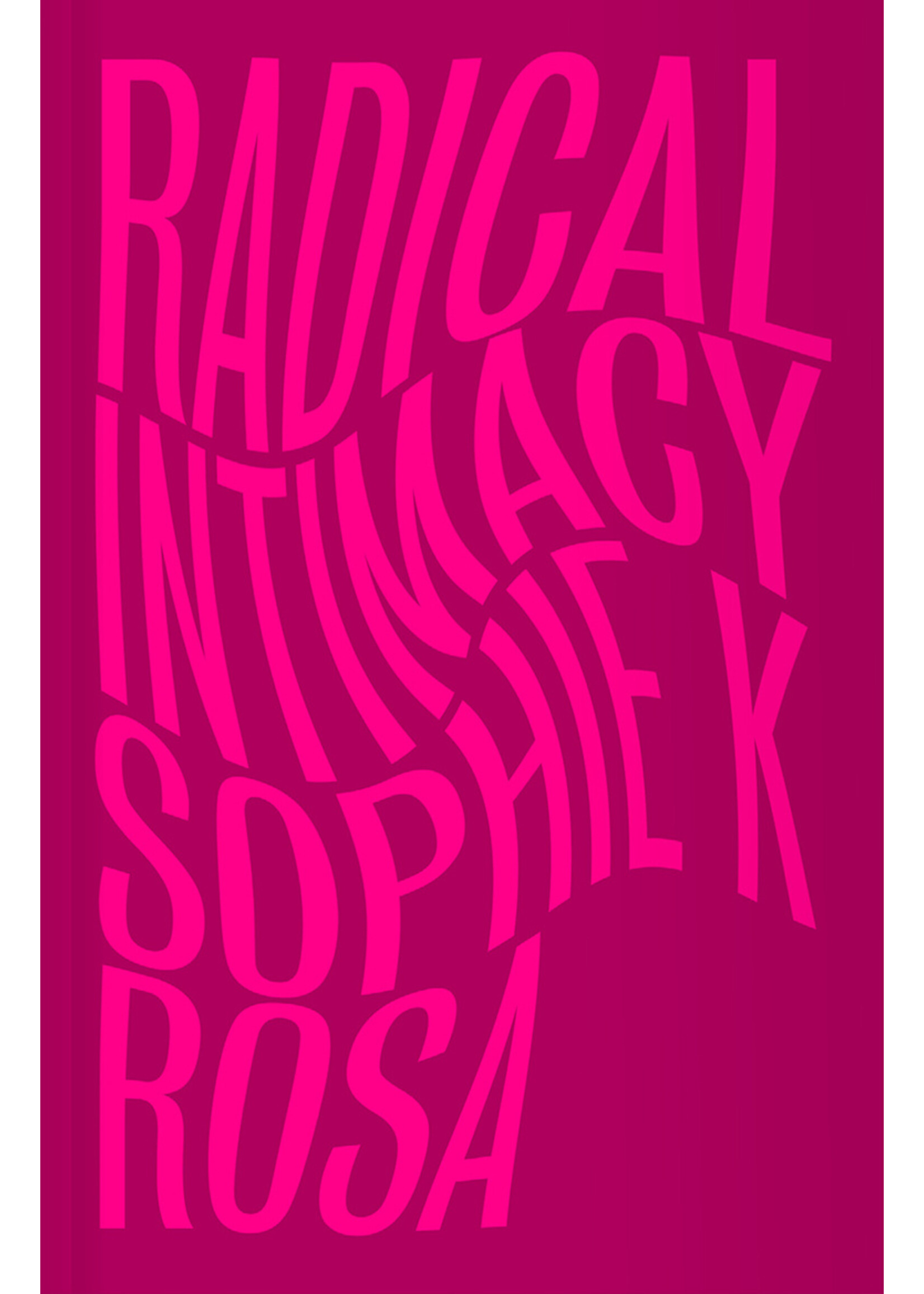 Sophie K Rosa Radical Intimacy
