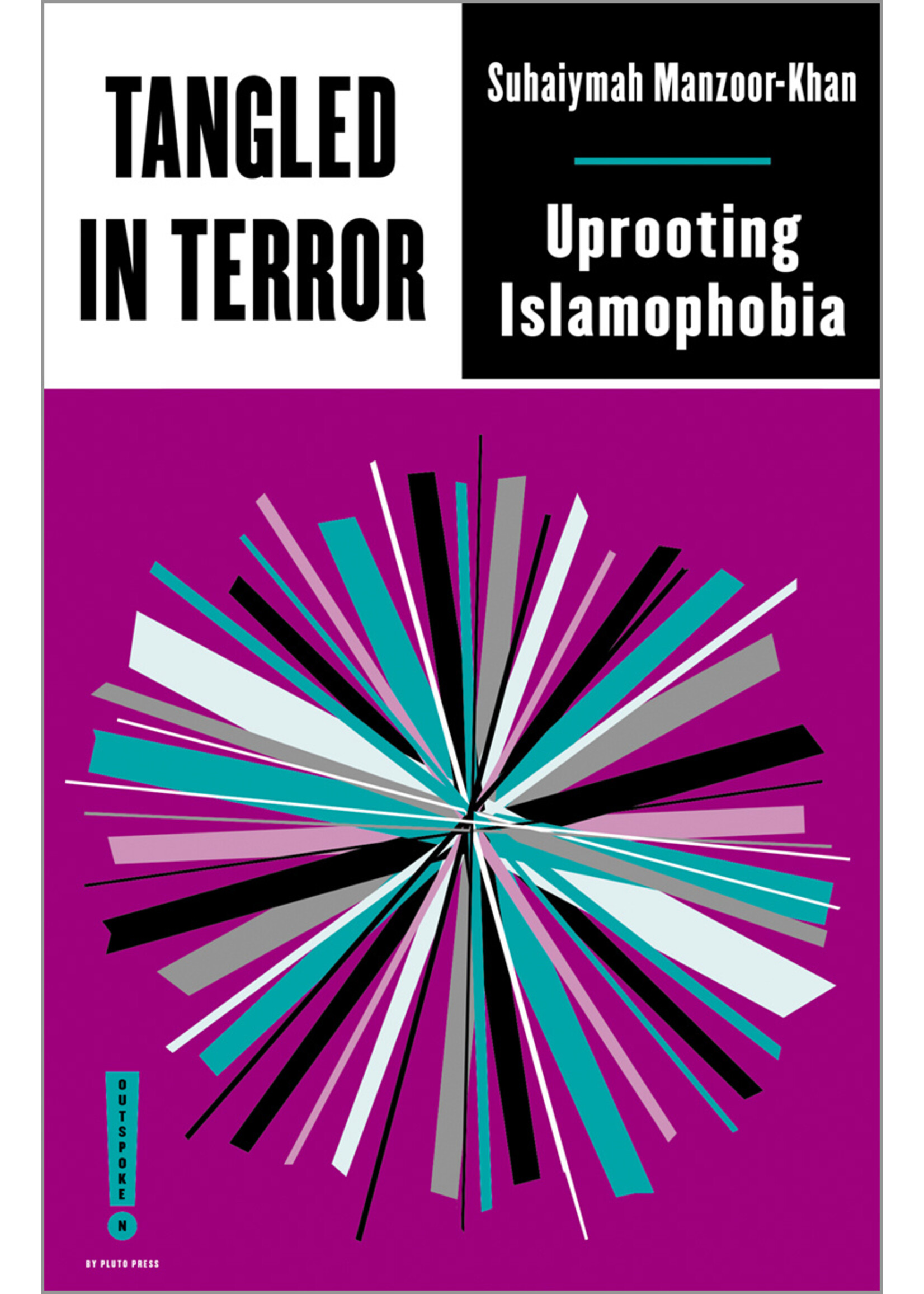 Suhaiymah Manzoor-Khan Tangled in Terror : Uprooting Islamophobia