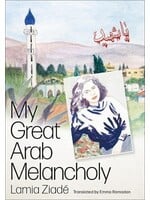 Lamia Ziadé My Great Arab Melancholy