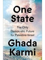 Ghada Karmi One State : The Only Democratic Future for Palestine-Israel