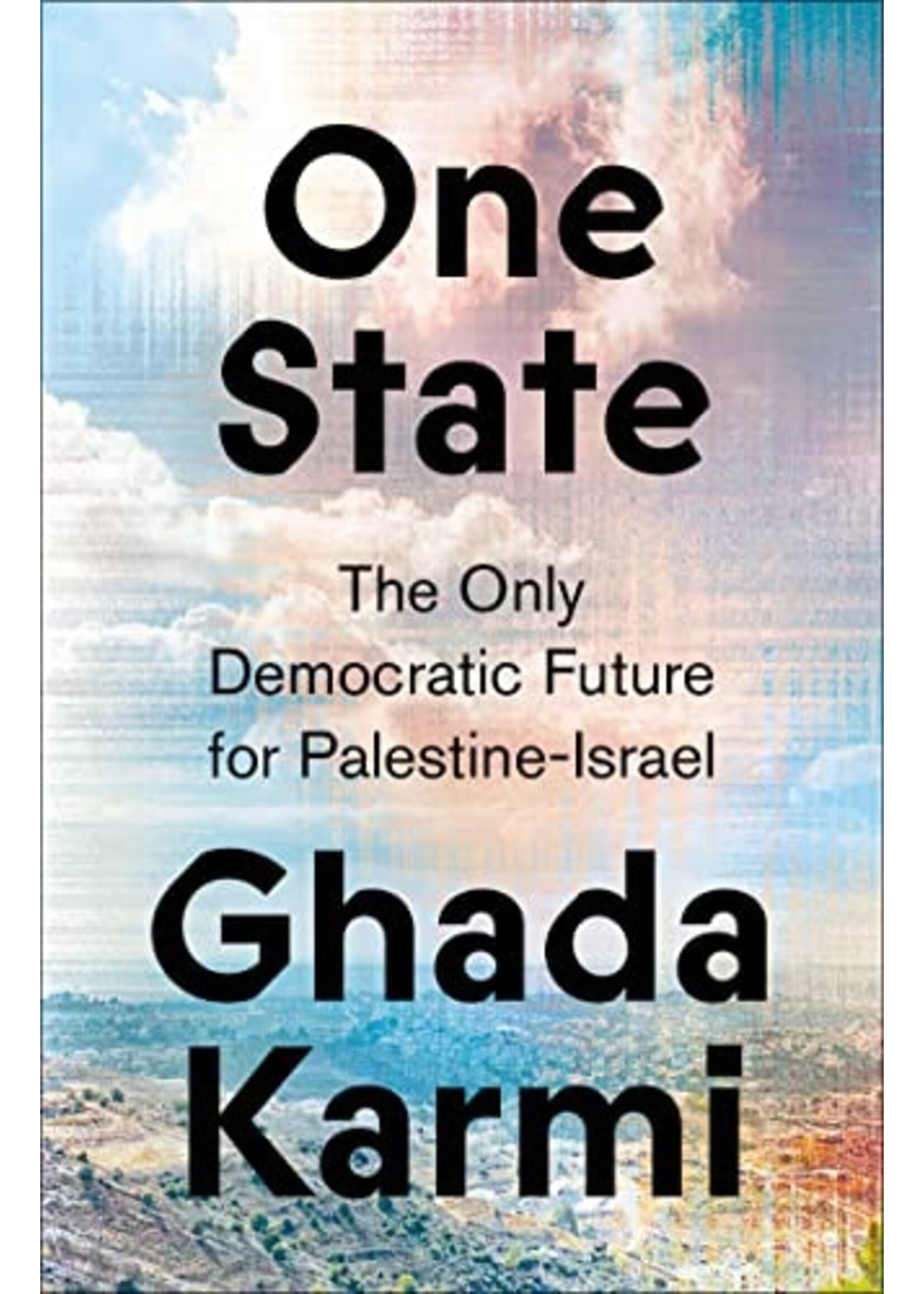 Ghada Karmi One State : The Only Democratic Future for Palestine-Israel