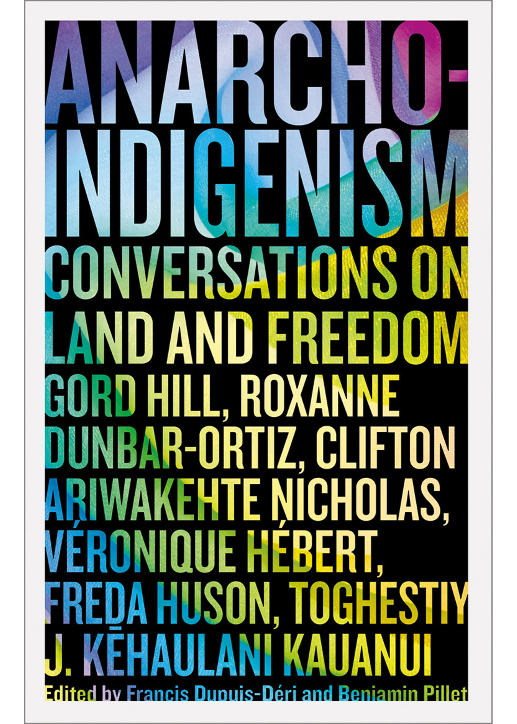 Francis Dupuis-Deri, Benjamin Pillet Anarcho-Indigenism : Conversations on Land and Freedom