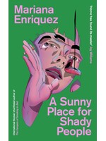 Mariana Enriquez A Sunny Place for Shady People