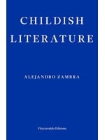 Alejandro Zambra Childish Literature