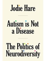 Jodie Hare Autism Is Not A Disease : The Politics of Neurodiversity