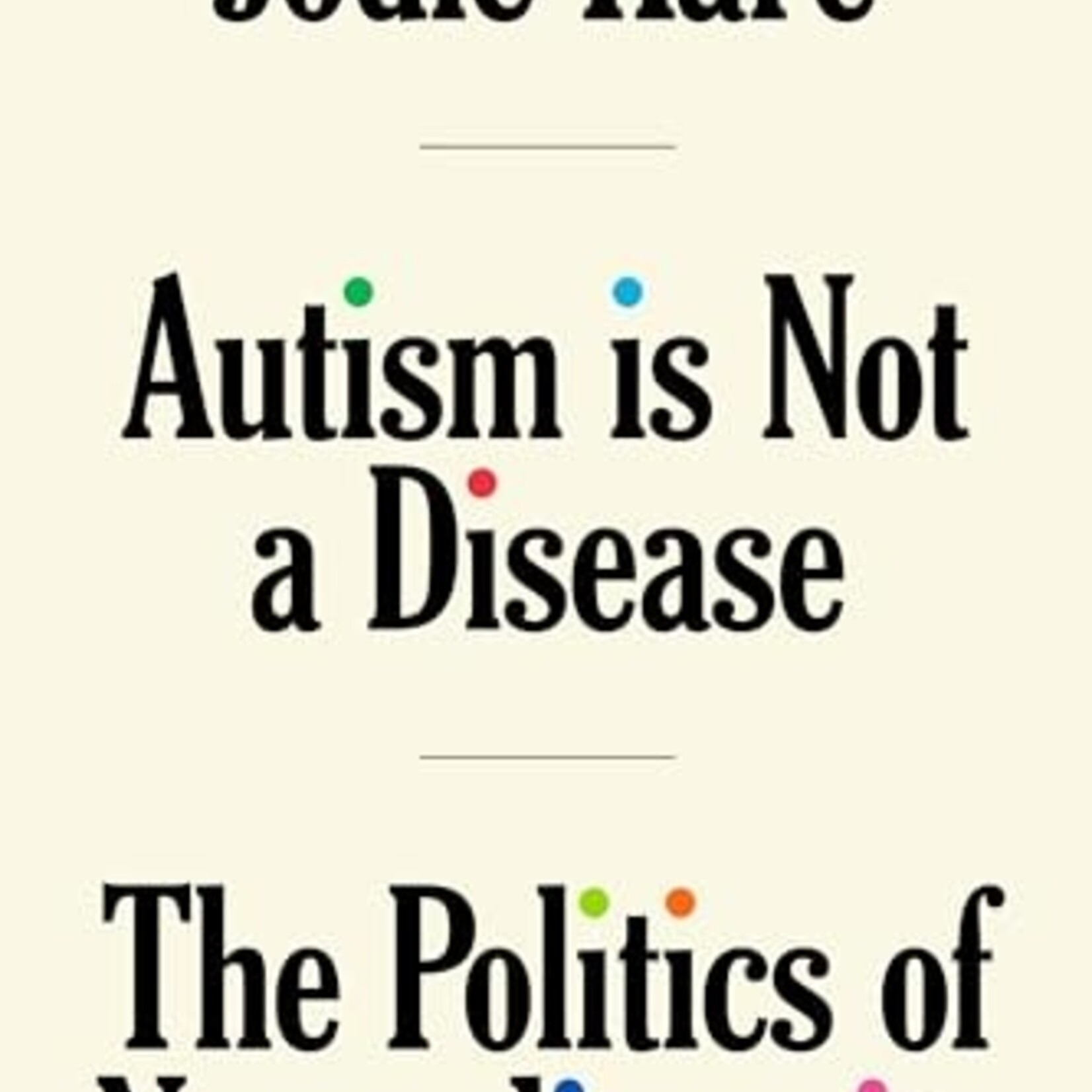Jodie Hare Autism Is Not A Disease : The Politics of Neurodiversity