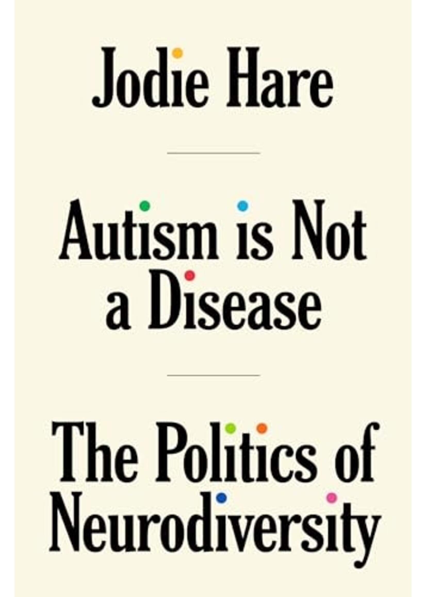 Jodie Hare Autism Is Not A Disease : The Politics of Neurodiversity