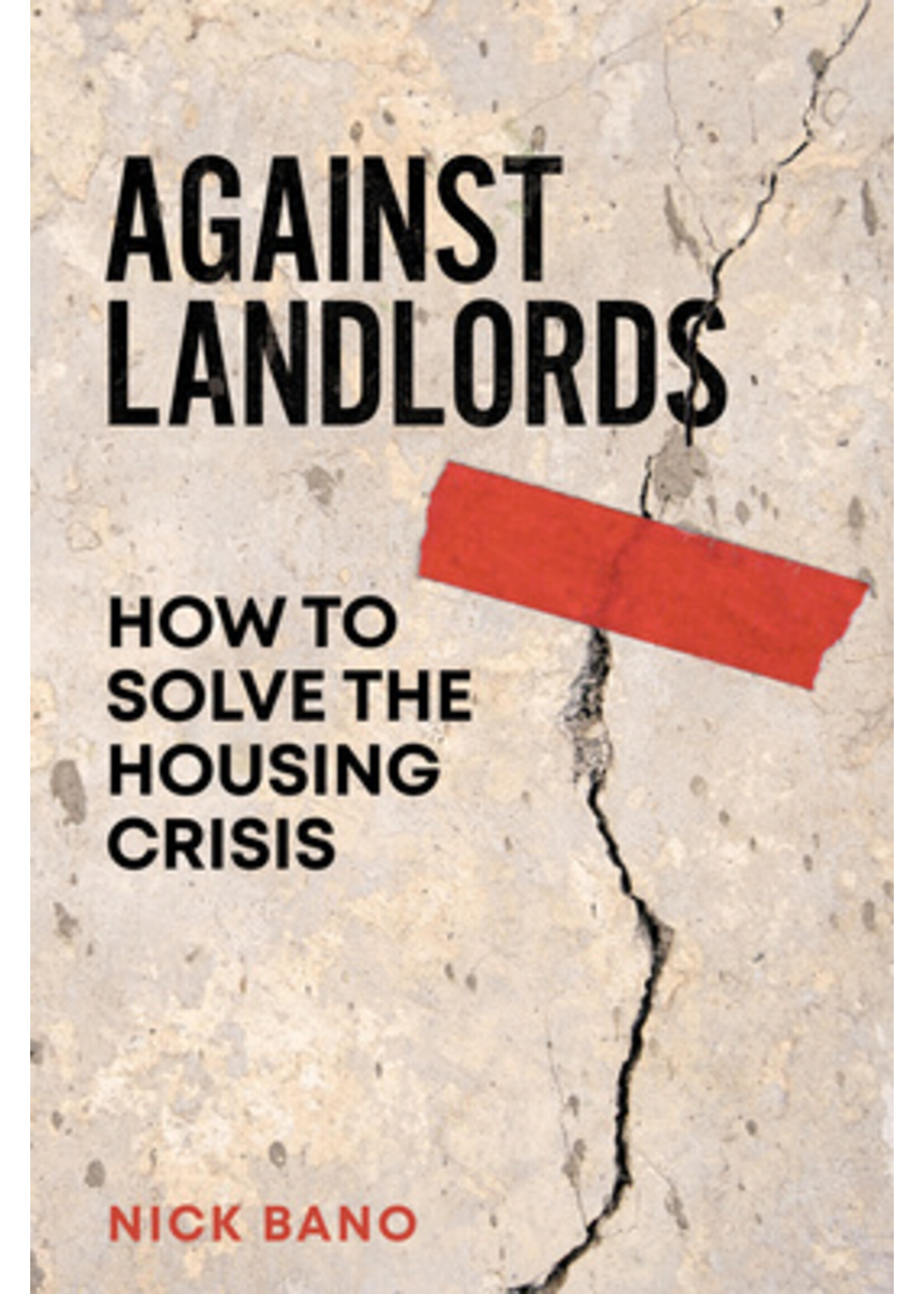Nick Bano Against Landlords : How to Solve the Housing Crisis