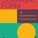 Kristin Ross The Commune Form : The Transformation of Everyday Life