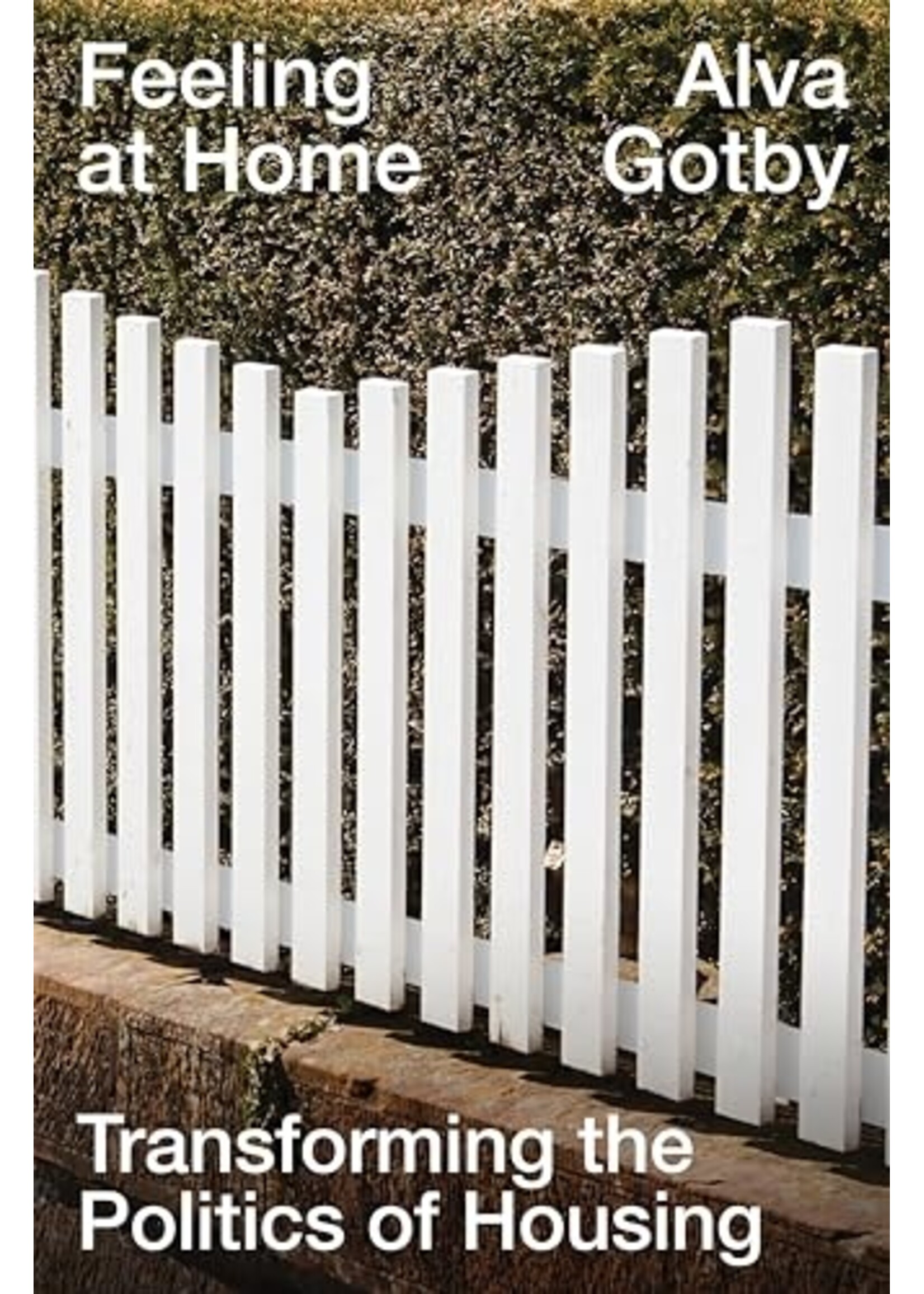 Alva Gotby Feeling at Home : Transforming the Politics of Housing (hardcover)