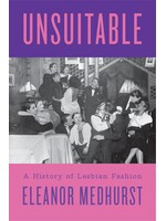 Eleanor Medhurst Unsuitable : A History of Lesbian Fashion