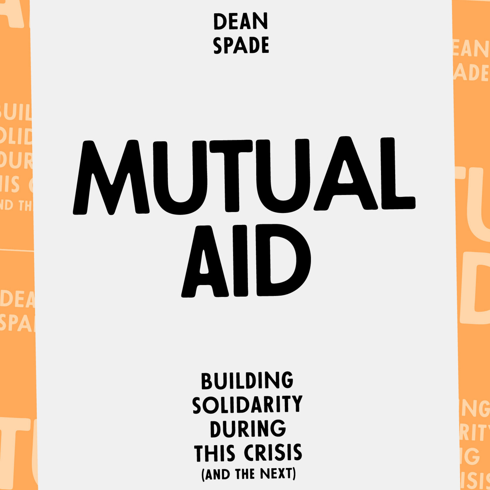 Dean Spade Mutual Aid : Building Solidarity During This Crisis (and the Next)