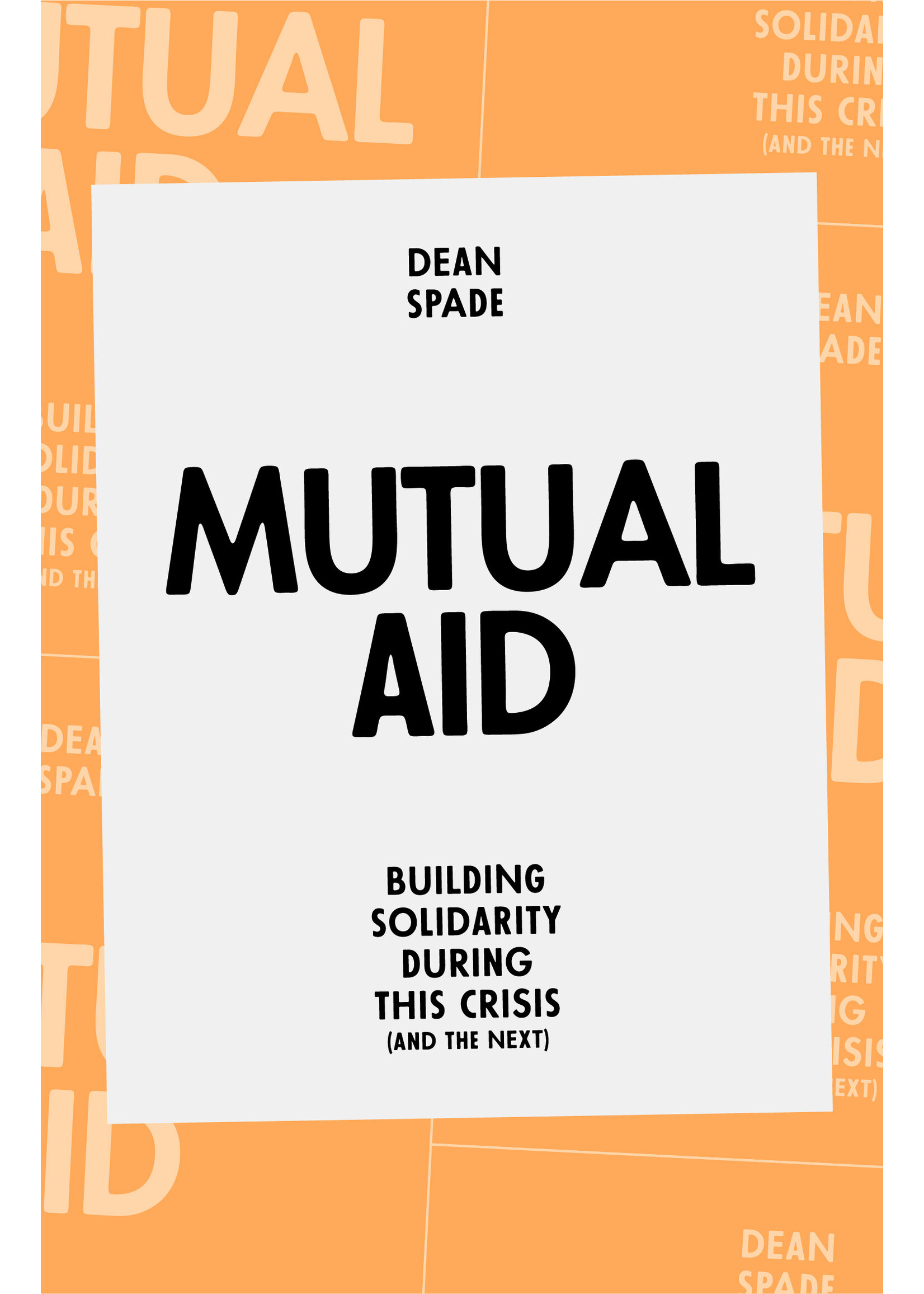 Dean Spade Mutual Aid : Building Solidarity During This Crisis (and the Next)
