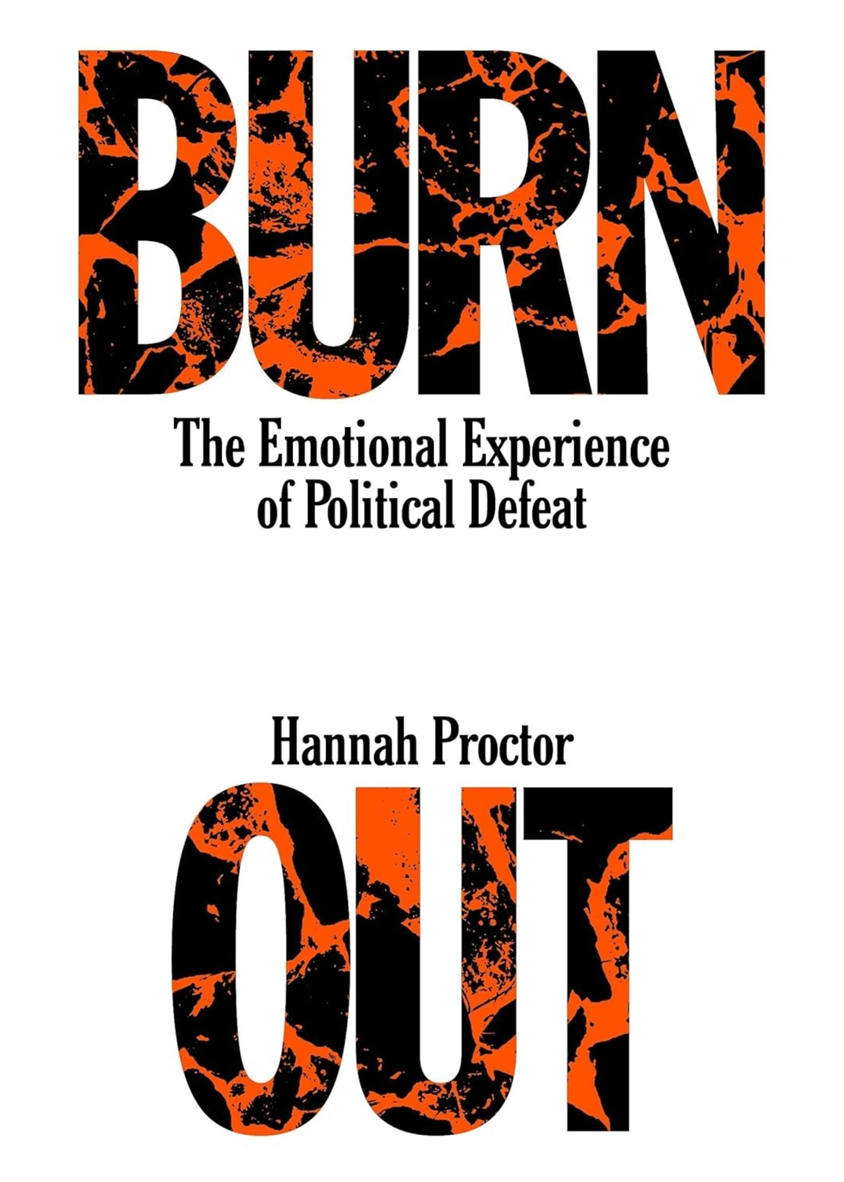 Hannah Proctor Burnout : The Emotional Experience of Political Defeat