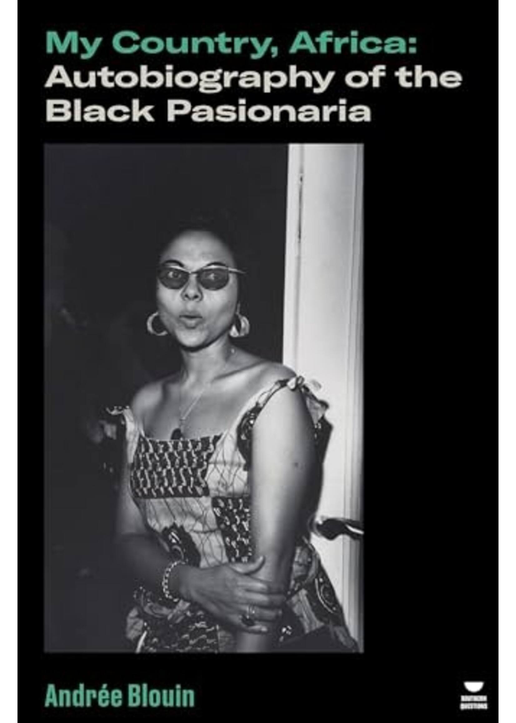 Andree Blouin My Country, Africa : Autobiography of the Black Pasionaria