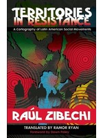 Raul Zibechi Territories In Resistance : A Cartography of Latin American Social Movements