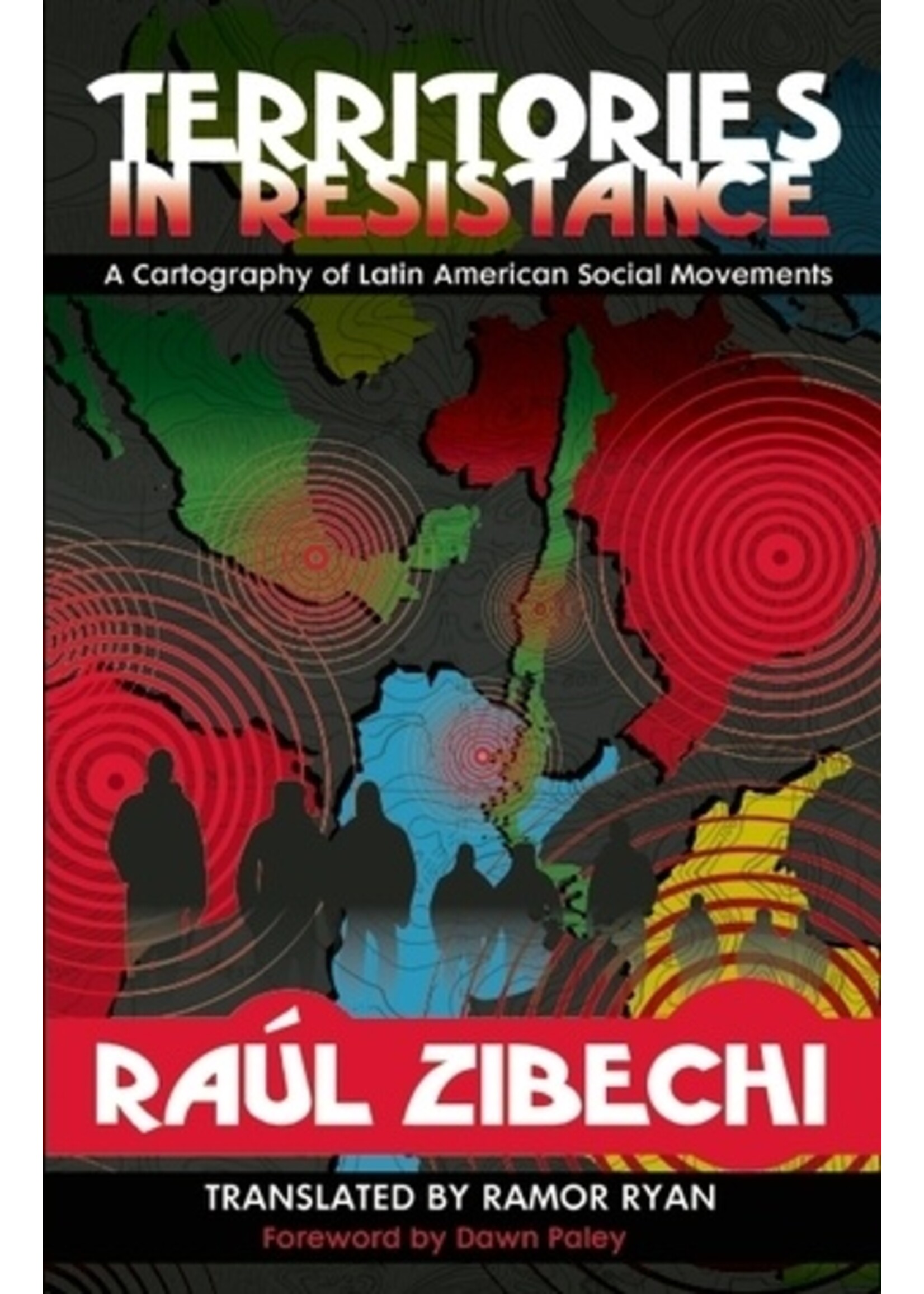 Raul Zibechi Territories In Resistance : A Cartography of Latin American Social Movements