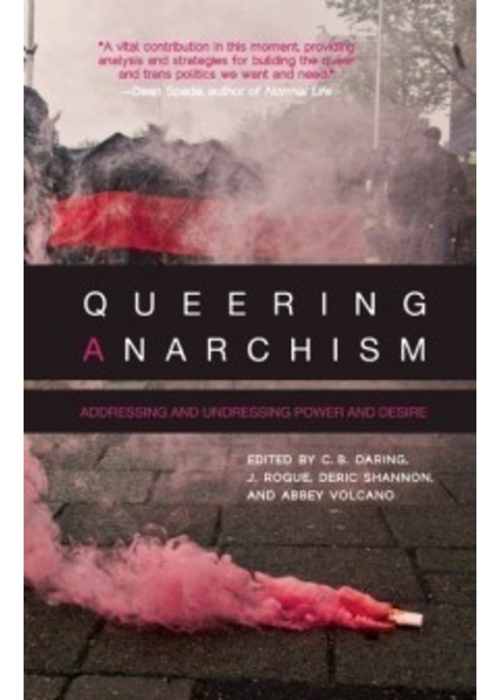 C. B. Daring, J. Rogue, Deric Shannon, and Abbey Volcano Queering Anarchism : Essays on Gender, Power and Desire