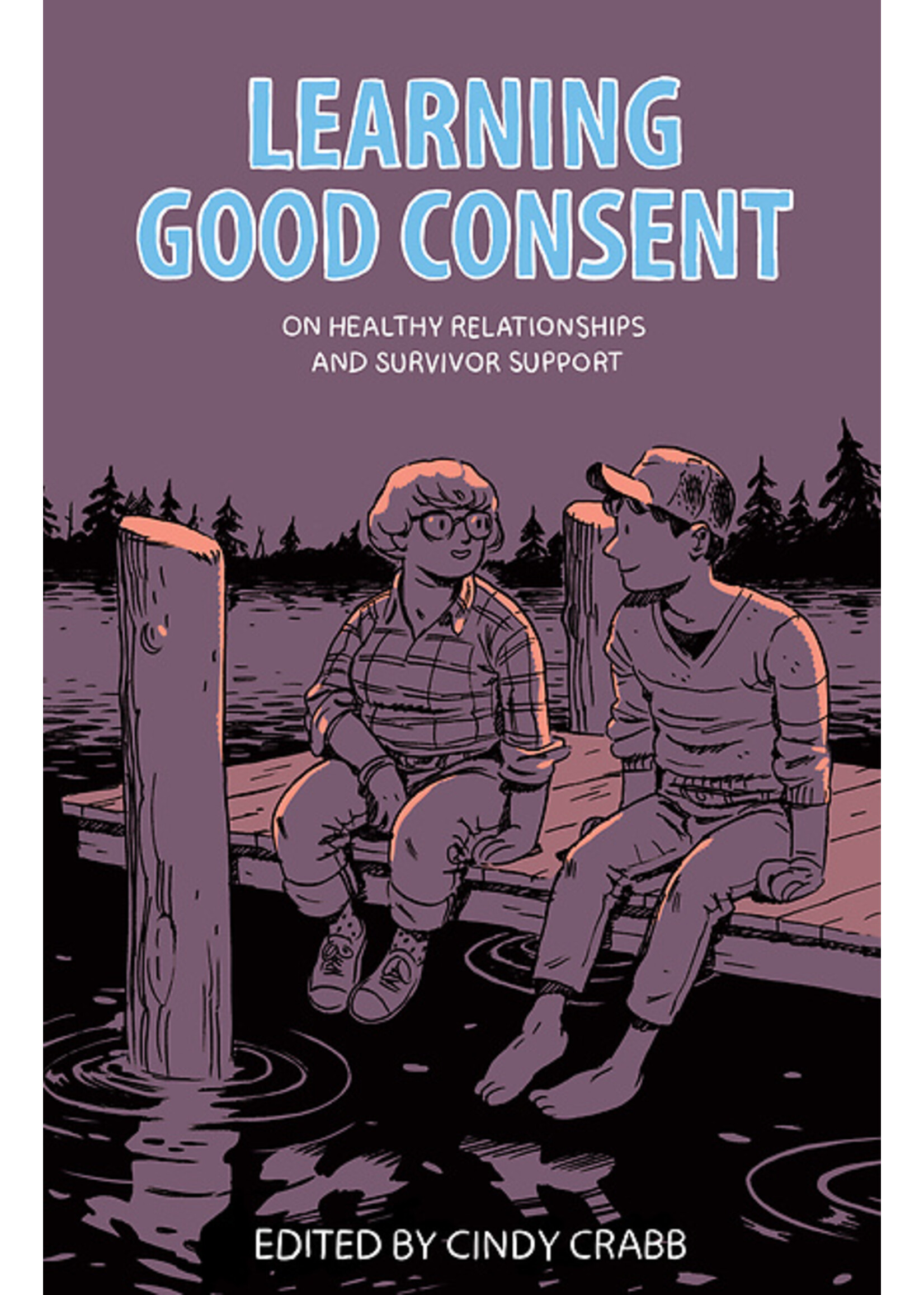 Cindy Crabb Learning Good Consent : On Healthy Relationships and Survivor Support