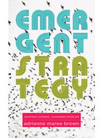 Adrienne Maree Brown Emergent Strategy : Shaping Change, Changing Worlds