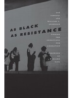 Zoé Samudzi, William C. Anderson As Black As Resistance : Finding the Conditions for Liberation