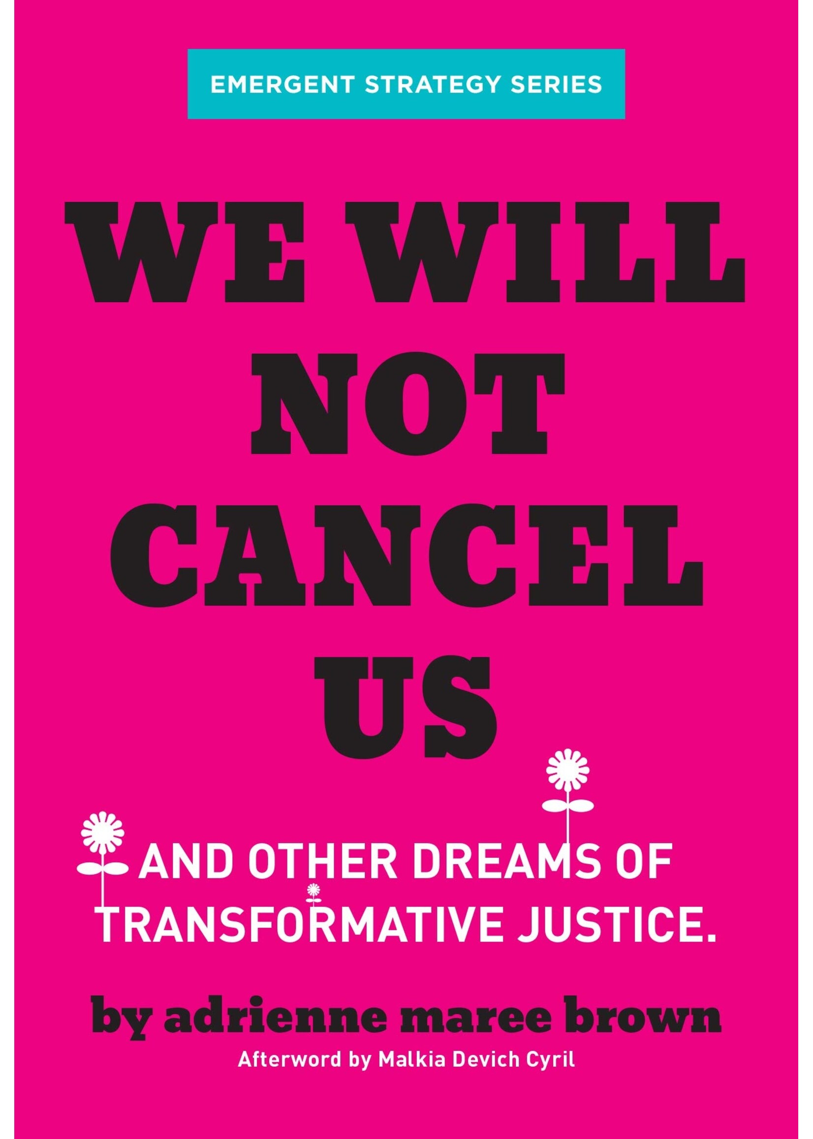 Adrienne Maree Brown We Will Not Cancel Us : And Other Dreams of Transformative Justice