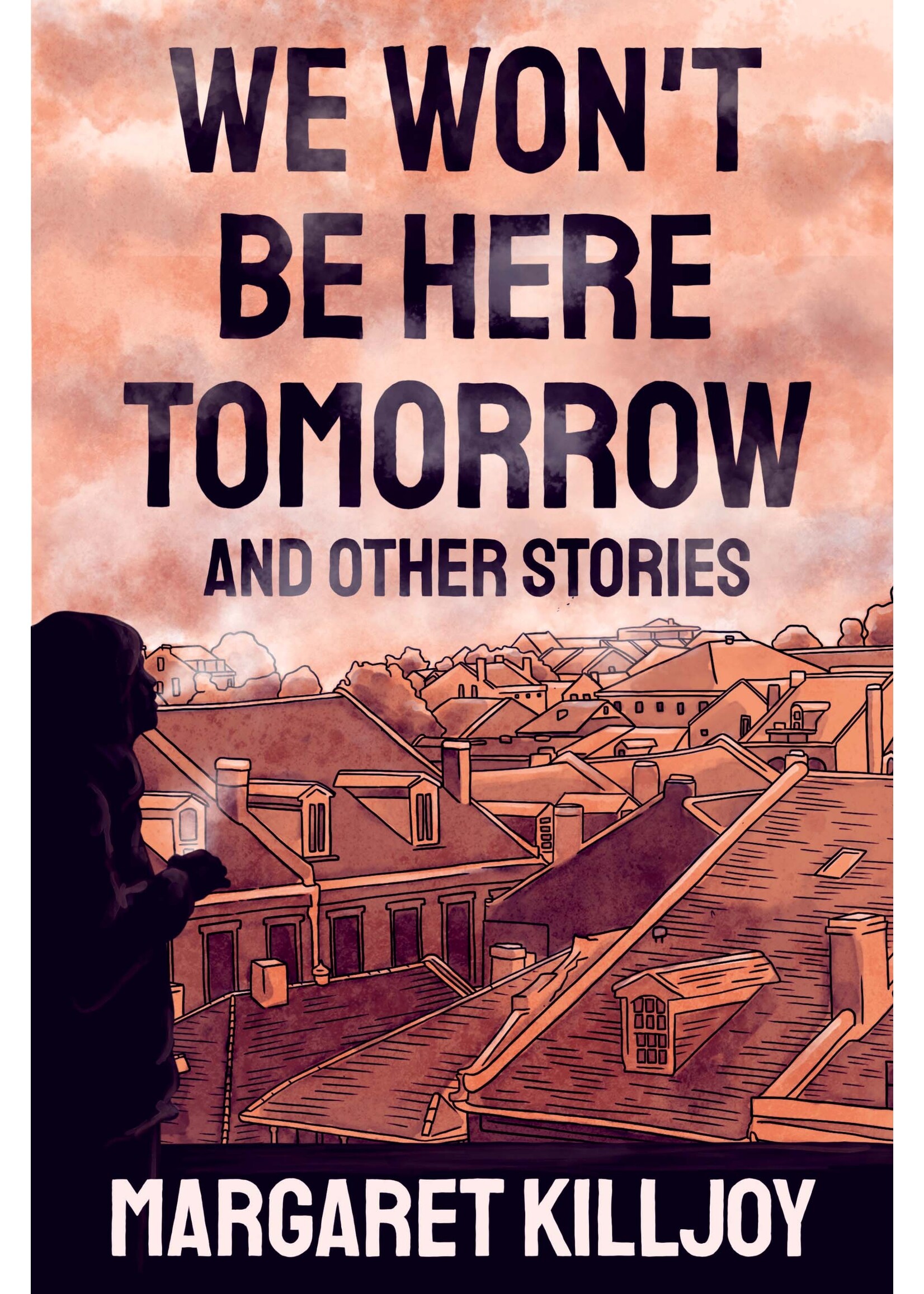 margaret killjoy We won’t be Here tomorrow