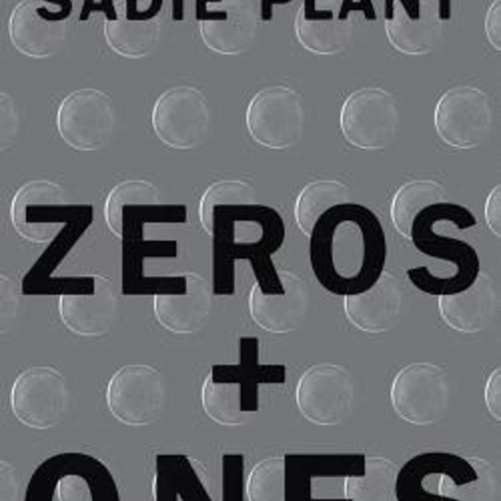 Zeros and Ones : Digital Women and the New Technoculture
