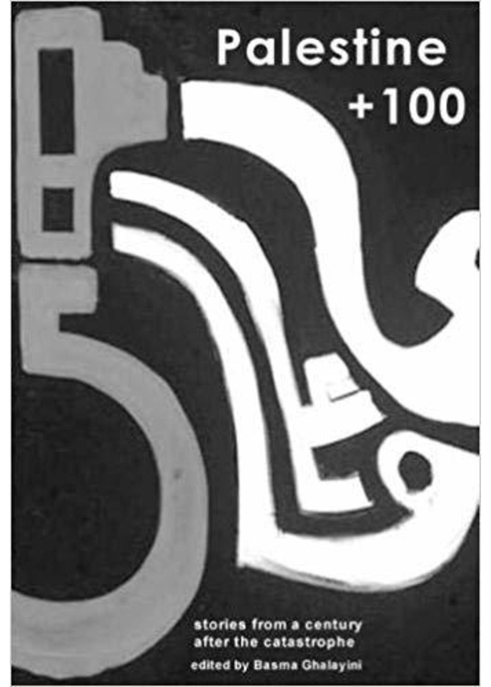 Basma Ghalayini Palestine +100 : Stories from a century after the Nakba