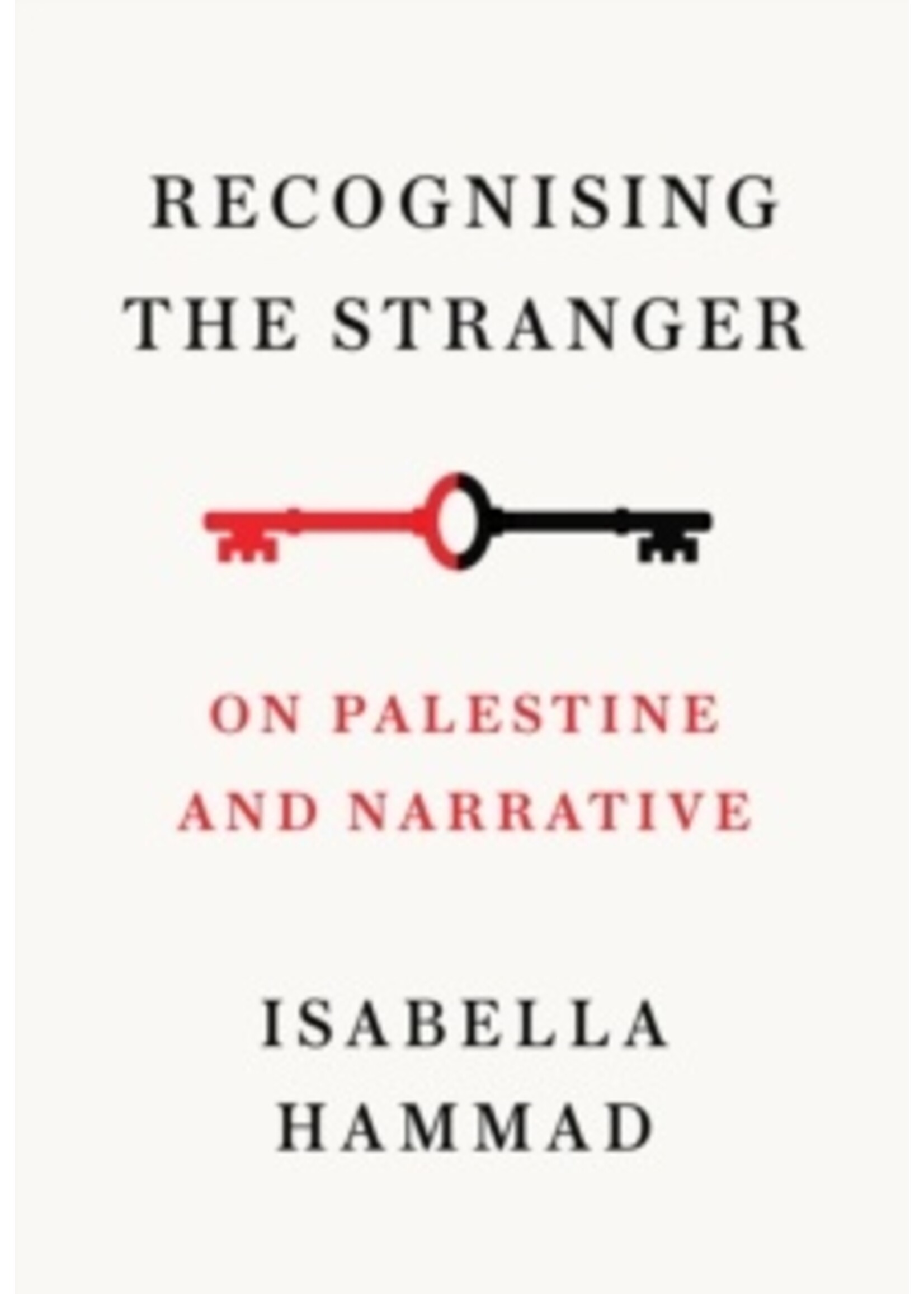 Isabella Hammad Recognising the Stranger : On Palestine and Narrative