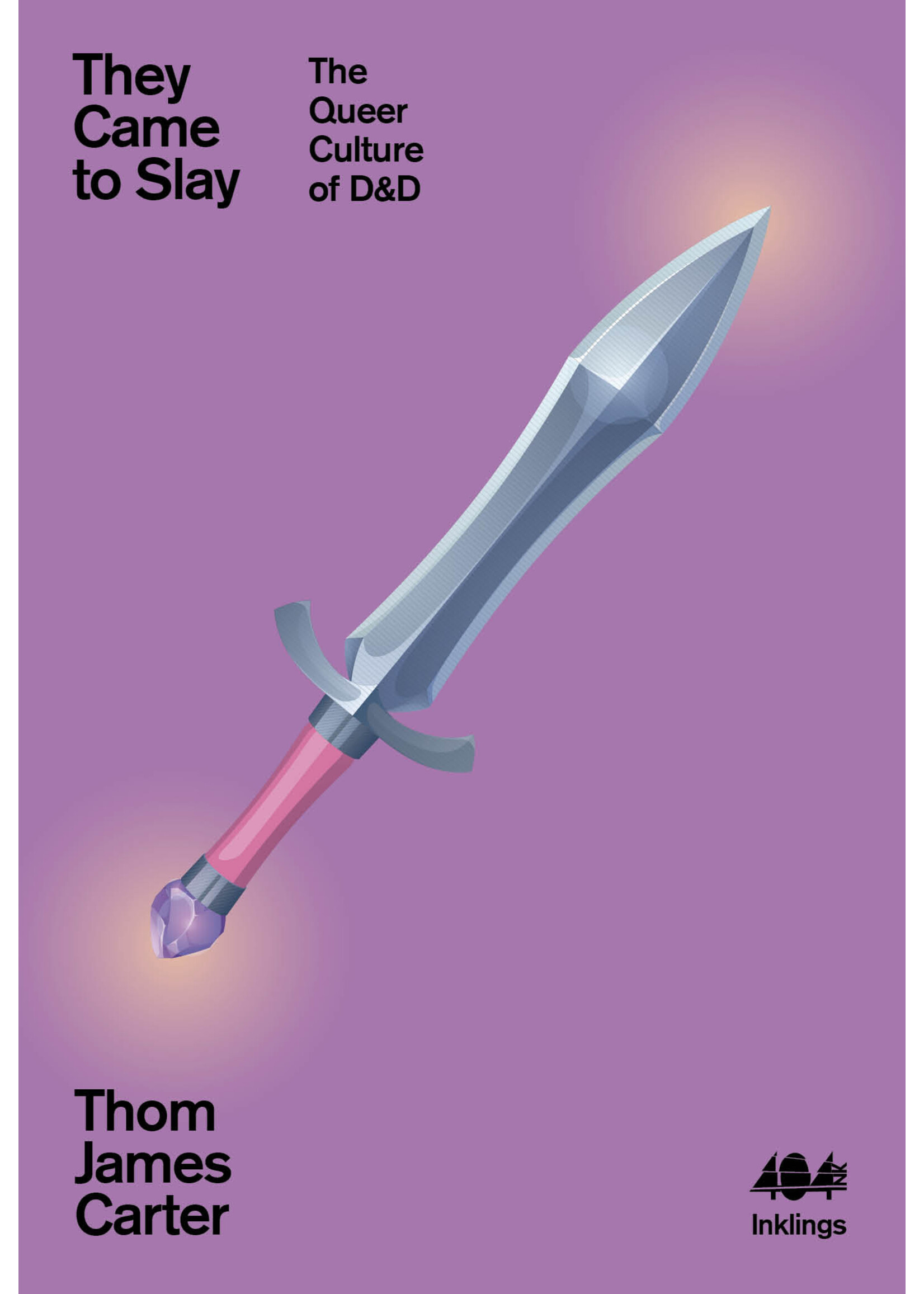 Thom James Carter They Came to Slay : The Queer Culture of D&D
