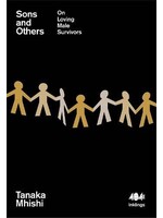 Tanaka Mhishi Sons and Others : On Loving Male Survivors